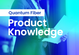 Product Knowledge – Quantum Fiber
